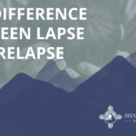 Shadow Mountain Recovery Lapse Vs Relapse