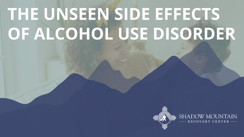Side Effects Of Alcoholism San Antonio - Shadow Mountain Recovery