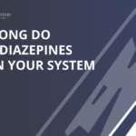 How Long Do Benzodiazepines Stay in Your System