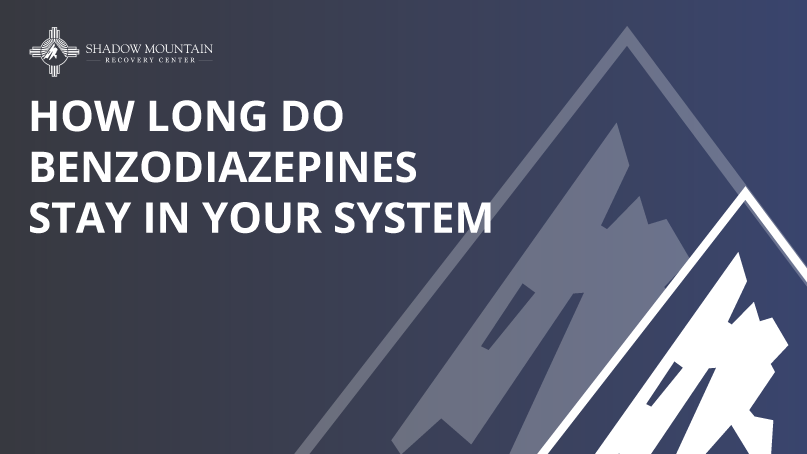 How Long Do Benzodiazepines Stay in Your System